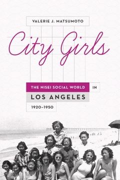 portada City Girls: The Nisei Social World in Los Angeles, 1920-1950
