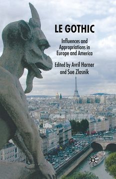 portada Le Gothic: Influences and Appropriations in Europe and America (en Inglés)