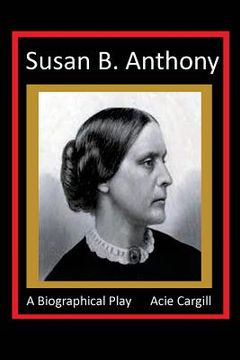 portada Susan B. Anthony - A Biographical Play (en Inglés)
