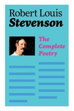 portada The Complete Poetry: A Child's Garden of Verses, Underwoods, Songs of Travel, Ballads and Other Poems