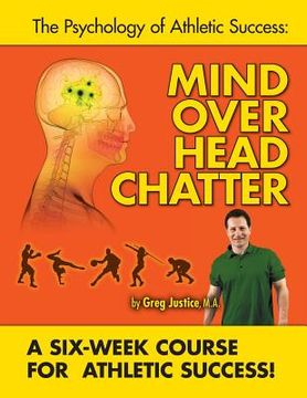 portada Mind Over Head Chatter 6 Week Course to Athletic Success (in English)