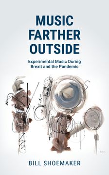 portada Music Farther Outside: Experimental Music During Brexit and the Pandemic (en Inglés)