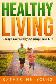 portada Healthy Living: Change Your Lifestyle, Change Your Life (in English)
