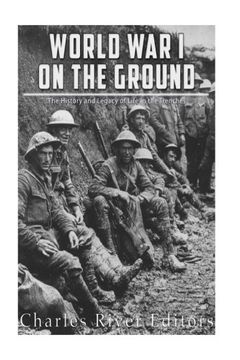 portada World War I on the Ground: The History and Legacy of Life in the Trenches