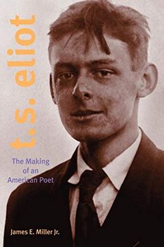 portada T. S. Eliot: The Making of an American Poet, 1888-1922 (en Inglés)