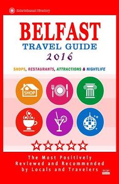 portada Belfast Travel Guide 2016: Shops, Restaurants, Attractions & Nightlife. Northern Ireland (Belfast City Travel Guide 2016) (en Inglés)