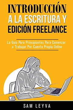 portada Introducción a la Escritura y Edición Freelance: La Guía Para Principiantes Para Comenzar a Trabajar por Cuenta Propia Online