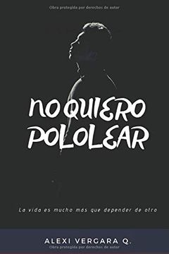 portada No Quiero Pololear: La Vida es Mucho más que Depender de Otro (in Spanish)