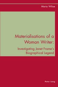 portada materialisations of a woman writer: investigating janet frame's biographical legend (in English)