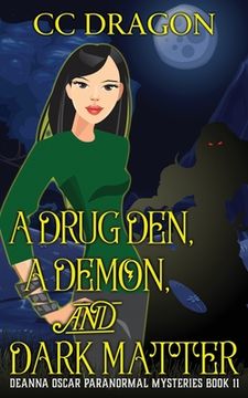 portada A Drug Den, A Demon, and Dark Matter: Deanna Oscar Paranormal Mysteries Book 11 (en Inglés)