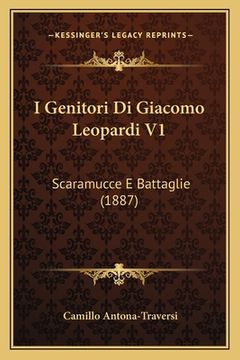 portada I Genitori Di Giacomo Leopardi V1: Scaramucce E Battaglie (1887) (en Italiano)