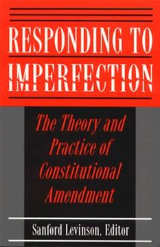portada responding to imperfection: the theory and practice of constitutional amendment (in English)