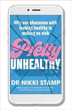 portada Pretty Unhealthy: Why Our Obsession with Looking Healthy Is Making Us Sick (en Inglés)