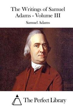 portada The Writings of Samuel Adams - Volume III (en Inglés)