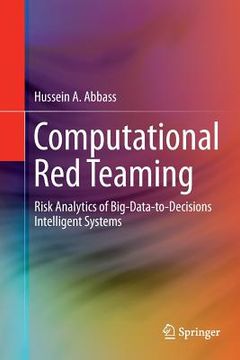 portada Computational Red Teaming: Risk Analytics of Big-Data-To-Decisions Intelligent Systems (in English)
