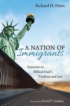 portada A Nation of Immigrants: Sojourners in Biblical Israel's Tradition and Law (in English)