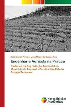 portada Engenharia Agrícola na Prática: Dinâmica da Degradação Ambiental no Município de Taperoá - Paraíba: Um Estudo Espaço Temporal (in Portuguese)