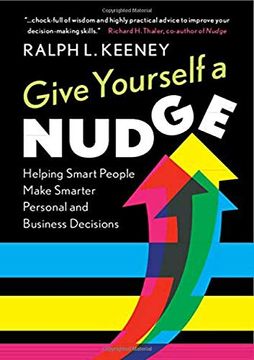 portada Give Yourself a Nudge: Helping Smart People Make Smarter Personal and Business Decisions (en Inglés)