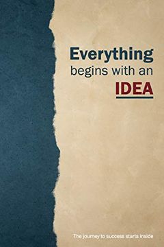portada Everything Begins With an Idea | 122 Pages | 6x9 in: The Journey to Success Starts Inside (in English)