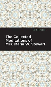 portada Collected Meditations of Mrs. Maria w. Stewart (Mint Editions) (en Inglés)