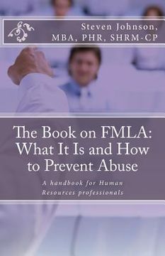 portada The Book on FMLA: What It Is and How to Prevent Abuse (in English)