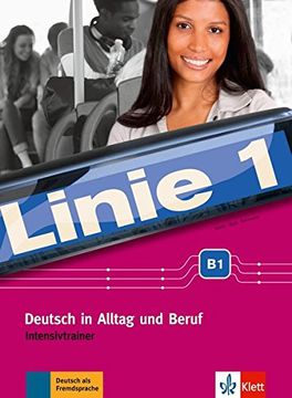 portada Linie 1 B1. Intensivtrainer: Deutsch in Alltag und Beruf (en Alemán)