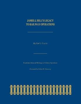 portada James J. Hill's Legacy to Railway Operations (Railroads Past and Present)