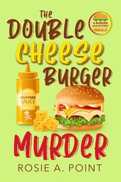 portada The Double Cheese Burger Murder: A Culinary Cozy Mystery (en Inglés)