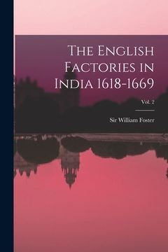 portada The English Factories in India 1618-1669; Vol. 2 (en Inglés)