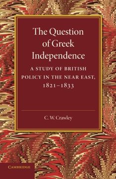 portada The Question of Greek Independence: A Study of British Policy in the Near East 1821 1833 (en Inglés)