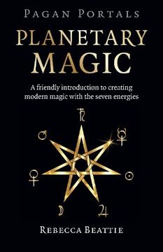 portada Pagan Portals: Planetary Magic: A Friendly Introduction to Creating Modern Magic With the Seven Energies (en Inglés)