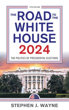 portada The Road to the White House 2024: The Politics of Presidential Elections (in English)