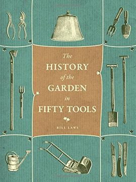 portada A History of the Garden in Fifty Tools