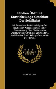 portada Studien Über Die Entwickelungs-Geschicte Der Schiffahrt: Mit Besonderer Berücksichtigung Der Nautischen Wissenschaften; Nebst Einem Anhang Über Die ... Der Forme... 