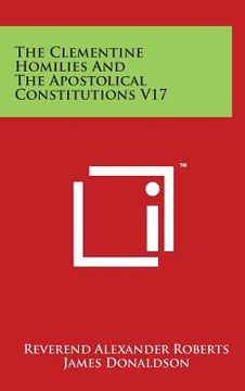 portada The Clementine Homilies And The Apostolical Constitutions V17