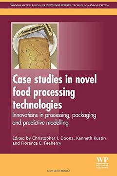 portada Case Studies in Novel Food Processing Technologies: Innovations in Processing, Packaging, and Predictive Modelling (Woodhead Publishing Series in Food Science, Technology and Nutrition) (in English)