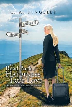 portada The Road Back to Happiness and True Love: Sequel to the Road Back to Tuscany (en Inglés)