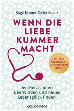 portada Wenn die Liebe Kummer Macht: Den Herzschmerz Überwinden und Neues Lebensglück Finden (in German)