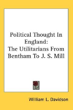 portada political thought in england: the utilitarians from bentham to j. s. mill