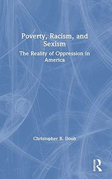 portada Poverty, Racism, and Sexism: The Reality of Oppression in America (en Inglés)