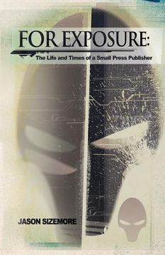 portada For Exposure: The Life and Times of a Small Press Publisher