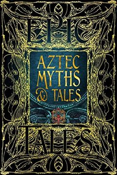 portada Aztec Myths & Tales: Epic Tales (Gothic Fantasy) (in English)