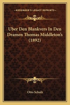 portada Uber Den Blankvers In Den Dramen Thomas Middleton's (1892) (in German)