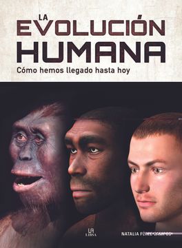 portada La Evolución Humana: Cómo Hemos Llegado Hasta hoy