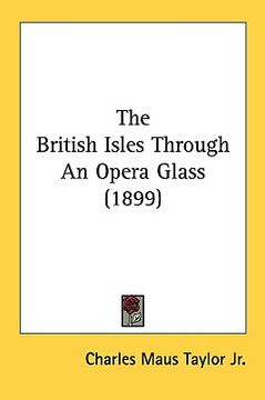 portada the british isles through an opera glass (1899) (en Inglés)