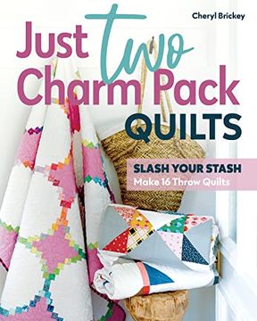 portada Just two Charm Pack Quilts: Slash Your Stash; Make 16 Throw Quilts (en Inglés)