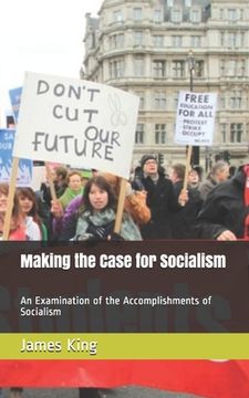 portada Making the Case for Socialism: An Examination of the Accomplishments of Socialism