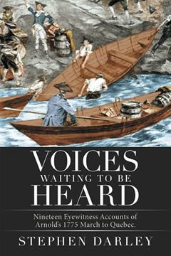 portada Voices Waiting to be Heard: Nineteen Eyewitness Accounts of Arnold? S 1775 March to Quebec. 