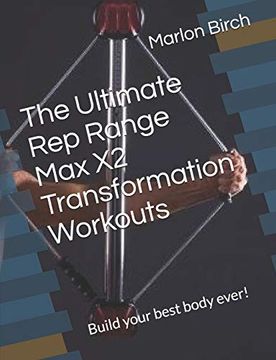 portada The Ultimate rep Range max x2 Transformation Workouts: Build Your Best Body Ever! (Bullworker Power Series) (en Inglés)