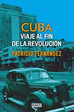 portada Cuba: Viaje Al Fin de la Revolución / Cuba. Journey to the End of the Revolution (in Spanish)